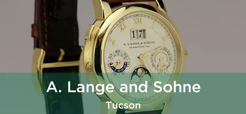 A. Lange and Sohne Tucson