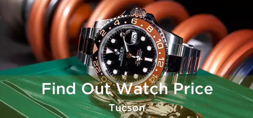 Find Out Watch Price Tucson