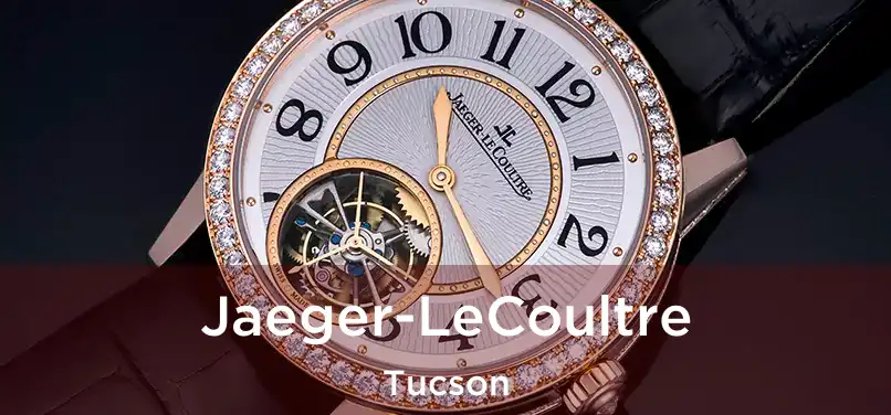 Jaeger-LeCoultre Tucson