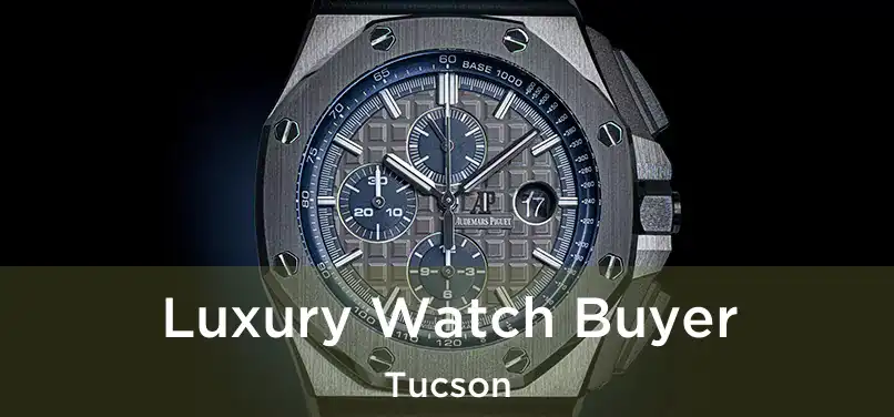 Luxury Watch Buyer Tucson