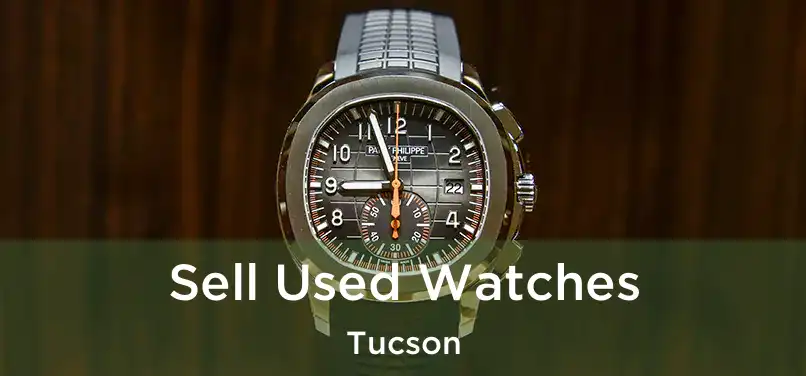 Sell Used Watches Tucson