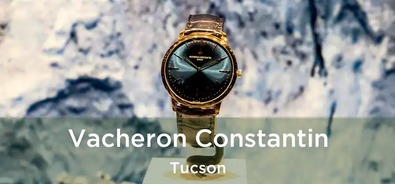 Vacheron Constantin Tucson