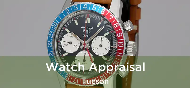 Watch Appraisal Tucson