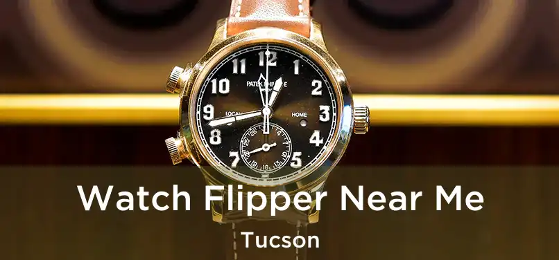 Watch Flipper Near Me Tucson