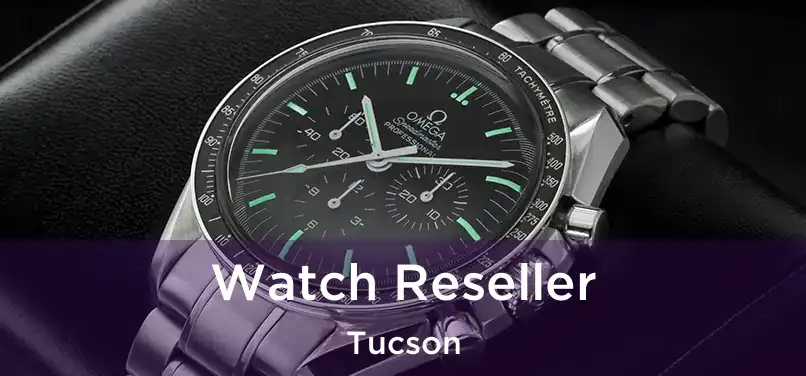 Watch Reseller Tucson