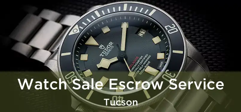 Watch Sale Escrow Service Tucson