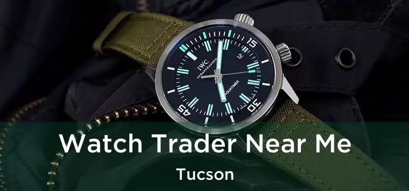 Watch Trader Near Me Tucson